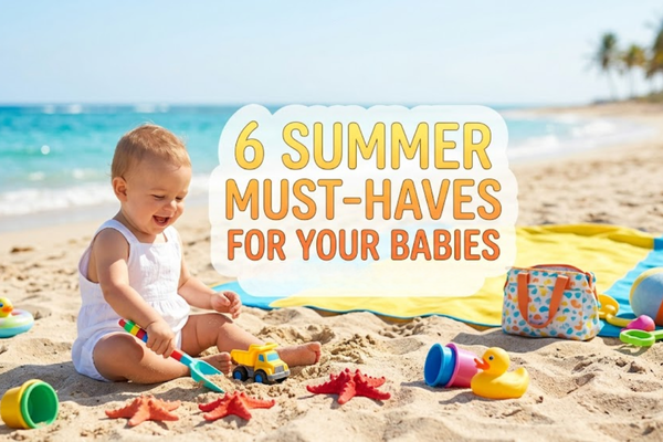 6 Summer Must-Haves for Your Babies